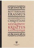 Rotterdami Erasmus,Heidl György - Enchiridion Militis Christiani / Kézikönyv Krisztus katonájának
