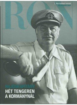 L. Ron Hubbard - Hajóskapitány hét tengeren a kormánynál L. Ron Hubbard - Hajóskapitány hét tengeren a kormánynál, Glostrup 2012 antikvár könyv