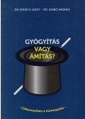 Dr. Erdélyi Judit,Szabó Andrea - Gyógyítás vagy ámítás?