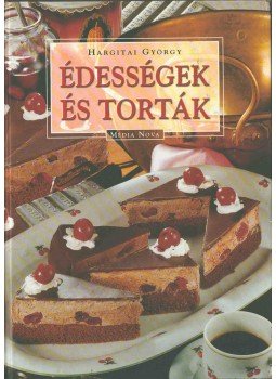 Hargitai György - Édességek és torták Hargitai György - Édességek és torták, 2002 antikvár könyv