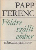 Papp Ferenc - Földre szállt ember