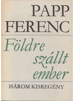 Papp Ferenc - Földre szállt ember Papp Ferenc - Földre szállt ember, Budapest 1976 antikvár könyv