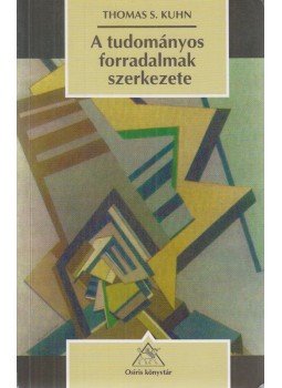 Kuhn, Thomas S. - A tudományos forradalmak szerkezete Kuhn, Thomas S. - A tudományos forradalmak szerkezete, Budapest 2000 antikvár könyv
