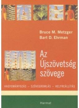Metzger, Brucem.; Bart D. Ehrman - AzÚjszövetség szövege - Hagyományozás - Szövegromlás - Helyreállítás, null 2008 antikvár könyv