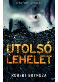 Robert Bryndza - Utolsó lehelet - Erika Foster nyomoz 4.