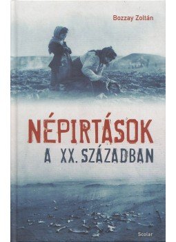 Bozzay Zoltán - Népirtások a XX. században Bozzay Zoltán - Népirtások a XX. században, Budapest 2019 antikvár könyv