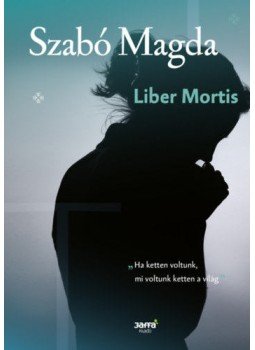 Szabó Magda - Liber Mortis Szabó Magda - Liber Mortis, null 2019 antikvár könyv