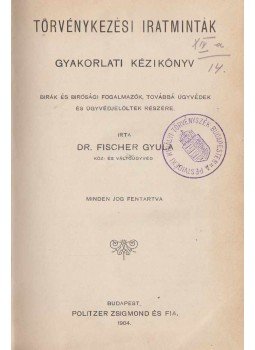 Dr. Fischer Gyula - Törvénykezési iratminták,  1904 antikvár könyv