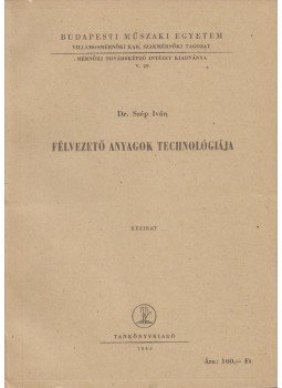 Dr. Szép Iván - Félvezető anyagok technológiája Dr. Szép Iván - Félvezető anyagok technológiája, Budapest 1963 antikvár könyv