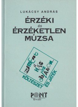 Lukácsy András - Érzéki és érzéketlen múzsa Lukácsy András - Érzéki és érzéketlen múzsa, Budapest 1999 antikvár könyv