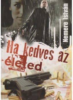 Nemere István - Ha kedves az életed Nemere István - Ha kedves az életed, Százhalombatta 2012 antikvár könyv
