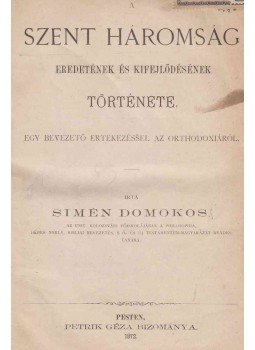 Simén Domokos - A szent háromság eredetének és kifejlődésének története., Pest 1872 antikvár könyv