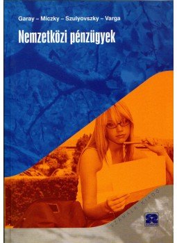 Varga Zoltán, Garay Zsolt, Szulyovszky Orsolya, Miczky Zsolt - Nemzetközi pénzügyek, Budapest 2003 antikvár könyv