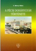 T. Mérey Klára - A Pécsi Dohánygyár története