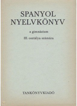 Dr. Király Rudolf - Spanyol nyelvkönyv III., Budapest 1976 antikvár könyv