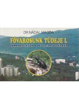 Dr. Nádai Magda - Fővárosunk tüdeje I. Dr. Nádai Magda - Fővárosunk tüdeje I., Budapest 1993 antikvár könyv