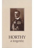 Csonkaréti Károly - Horthy, a tengerész (dedikált)