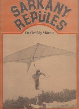 Dr. Ordódy Márton - Sárkányrepülés Dr. Ordódy Márton - Sárkányrepülés, Budapest 1981 antikvár könyv