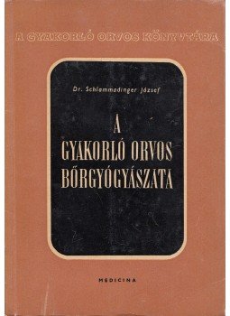 Schlammadinger József - A gyakorló orvos bőrgyógyászata Schlammadinger József - A gyakorló orvos bőrgyógyászata, Budapest 1961 antikvár könyv