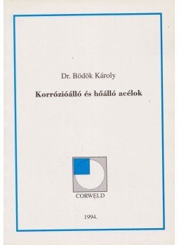 Dr. Bödök Károly - Korrózióálló és hőálló acélok,  1994 antikvár könyv