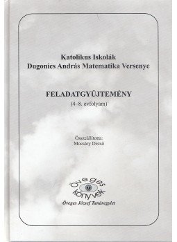 Mocsáry Dezső - Katolikus Iskolák Dugonics András Matematika Versenye, Budapest 2008 antikvár könyv