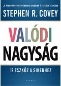 Stephen R. Covey - Valódi nagyság - 12 eszköz a sikerhez