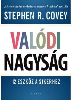 Stephen R. Covey - Valódi nagyság - 12 eszköz a sikerhez Stephen R. Covey - Valódi nagyság - 12 eszköz a sikerhez, null 2019 antikvár könyv