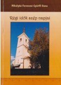 Mihálykó Ferencné Györffi Ilona - Régi idők szép napjai
