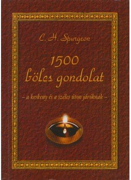 Spurgeon, Charles Heddon - 1500 bölcs gondolat Spurgeon, Charles Heddon - 1500 bölcs gondolat, 0 antikvár könyv