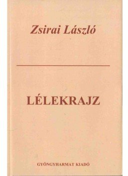 Zsirai László - Lélekrajz (dedikált) Zsirai László - Lélekrajz (dedikált), 2007 antikvár könyv