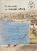 Borbély László - A tenger hősei
