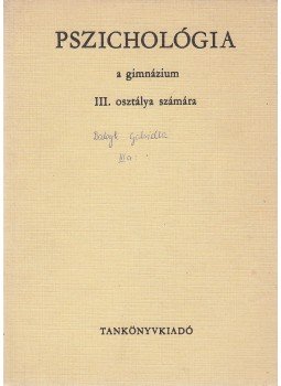 Dr. Lénárd Ferenc - Pszichológia a gimnáziumok III. osztálya számára Dr. Lénárd Ferenc - Pszichológia a gimnáziumok III. osztálya számára, 1973 antikvár könyv