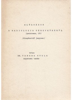 Vargha Gyula - Előadások a radiologia tárgyköréből /pancreas, CT/, Debrecen 1977 antikvár könyv