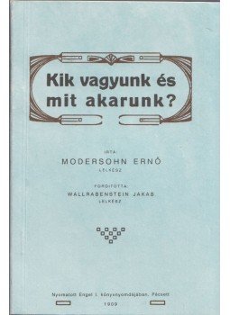 Modersohn Ernő - Kik vagyunk és mit akarunk? Modersohn Ernő - Kik vagyunk és mit akarunk?, Pécs 1992 antikvár könyv