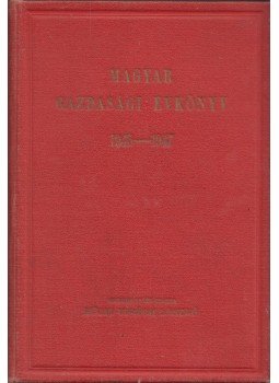 Kügyi Virágh László - Magyar Gazdasági Évkönyv 1945-1947 Kügyi Virágh László - Magyar Gazdasági Évkönyv 1945-1947, Budapest 1947 antikvár könyv