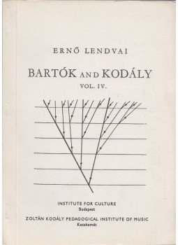 Lendvai Ernő - Bartók and Kodály vol. IV. Lendvai Ernő - Bartók and Kodály vol. IV., Budapest 1980 antikvár könyv