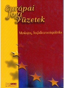 Kertész Ágnes - Munkajog, foglalkoztatáspolitika, Budapest 2003 antikvár könyv