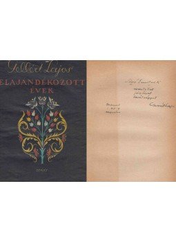 Gellért Lajos - Elajándékozott évek (dedikált) Gellért Lajos - Elajándékozott évek (dedikált), Budapest 1943 antikvár könyv