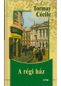 Tormay Cécile - A régi ház