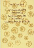 Molnár József - A császárkori Pannonia közigazgatási kérdései, gazdasága és pénzei