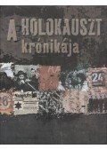Ábrahám Zoltán (szerk.),Balázs István,Benczes Réka,Greskovits Endre (szerk.),Majoros Klára,Zsélyi Ferenc,Szalay Marianne - A Holokauszt krónikája
