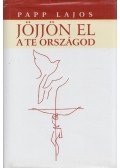 Papp Lajos - Jöjjön el a te országod...