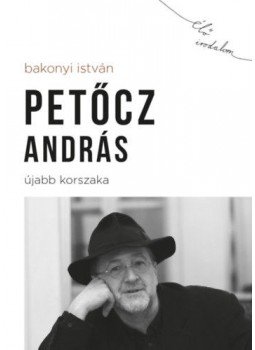 Bakonyi István - Petőcz András újabb korszaka Bakonyi István - Petőcz András újabb korszaka, Budapest 2019 antikvár könyv