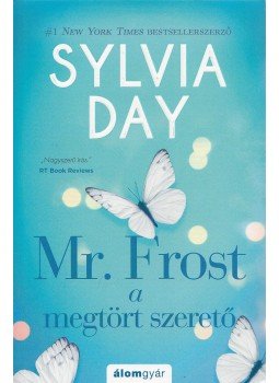 Sylvia Day - Mr. Frost a megtört szerető Sylvia Day - Mr. Frost a megtört szerető, Budapest 2019 antikvár könyv
