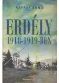 Raffay Ernő - Erdély 1918-1919-ben