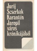 Scserbak, Jurij - Karantén / Jaropil város krónikájából