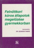 Szamosi Tamás, dr. - Felnőttkori kóros állapotok megelőzése gyermekkorban