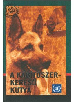 Szilágyi Zoltán, Matlag Ferenc, Kovács Gábor, Koskovics Gábor, Sós István, Zupka Sándor, Kertész Péter, Dr. Veress Tibor - A kábítószer-kereső kutya,  0 antikvár könyv