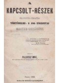 Palugyay Imre - A kapcsolt-részek (Slavonia-Croatia) történelmi- s jog-viszonyai Magyar-országhoz.