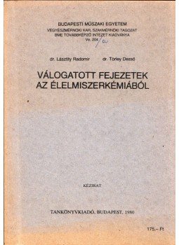 Dr. Lásztity Radomir, Dr. Törley Dezső - Válogatott fejezetek az élelmiszerkémiából, Budapest 1980 antikvár könyv
